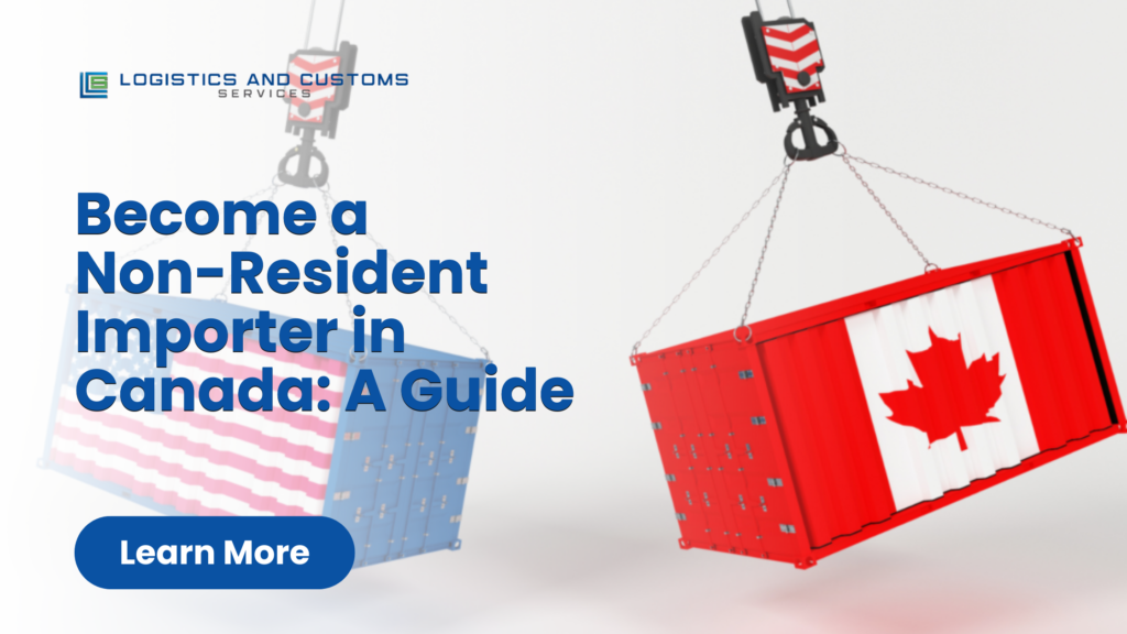 Become a Non-Resident Importer In Canada: A Guide