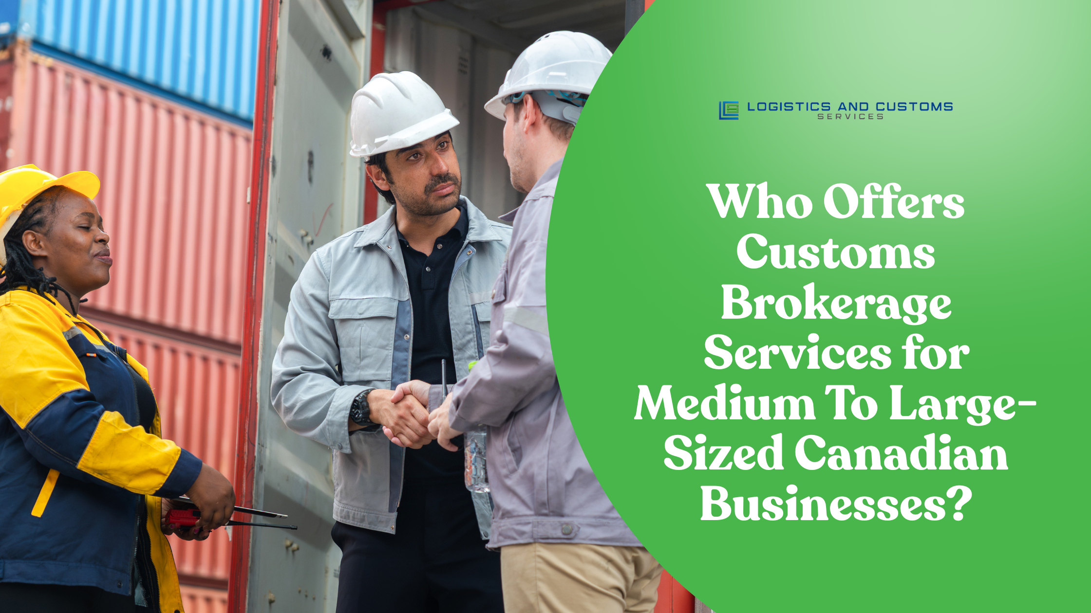 Who Offers Customs Brokerage Services for Medium To Large-Sized Canadian Businesses